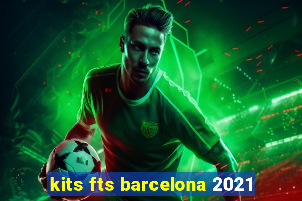 kits fts barcelona 2021